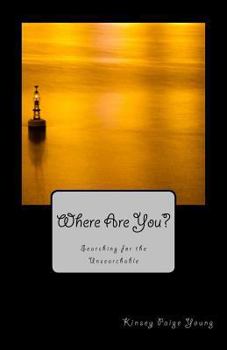 Paperback Where Are You?: Searching for the Unsearchable Book