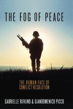 Hardcover The Fog of Peace: The Human Face of Conflict Resolution Book