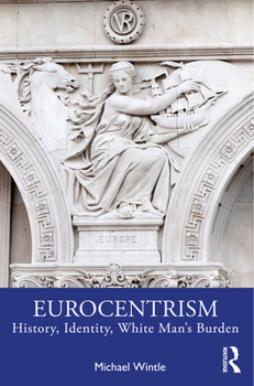 Paperback Eurocentrism: History, Identity, White Man's Burden Book