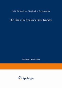 Paperback Die Bank Im Konkurs Ihres Kunden: Leitfaden Für Konkurs, Vergleich Und Sequestration [German] Book