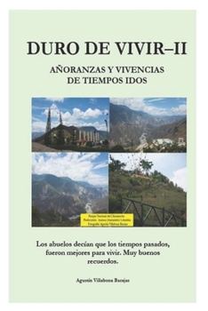Paperback Duro de Vivir - II: Añoranzas Y Vivencias de Tiempos Idos [Spanish] Book