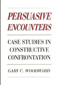 Paperback Persuasive Encounters: Case Studies in Constructive Confrontation Book