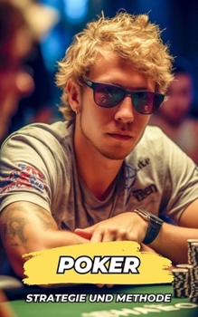 Poker: Strategie und Methode (German Edition)