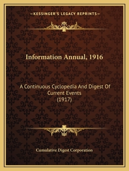 Paperback Information Annual, 1916: A Continuous Cyclopedia And Digest Of Current Events (1917) Book