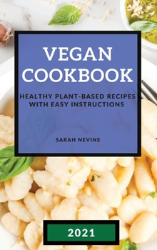 Hardcover Vegan Cookbook 2021: Healthy Plant-Based Recipes with Easy Instructions Book