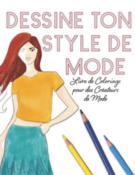 Paperback Dessine Ton Style de Mode: Livre de Coloriage pour des Créateurs de Mode [French] Book