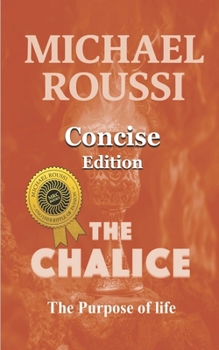 The Chalice: The Purpose of Life (Concise Edition) (The Chalice: Issour Series)