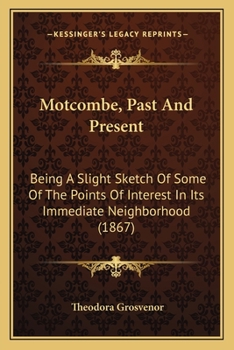 Paperback Motcombe, Past And Present: Being A Slight Sketch Of Some Of The Points Of Interest In Its Immediate Neighborhood (1867) Book