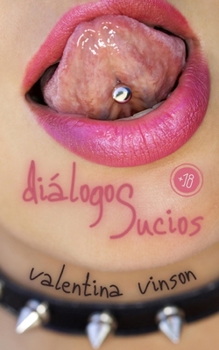Paperback Diálogos sucios: Para los amantes del dirty talk [Spanish] Book