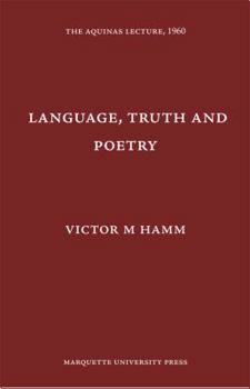 Language, Truth, and Poetry (Aquinas Lecture 25)