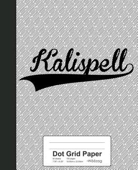Paperback Dot Grid Paper: KALISPELL Notebook Book