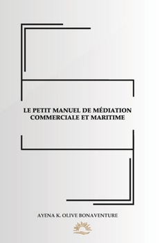 Paperback Le Petit Manuel de Médiation Commerciale Et Maritime [French] Book