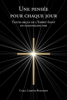 Paperback Une pensée pour chaque jour: Textes reçus de l'Esprit-Saint en channeling [French] Book