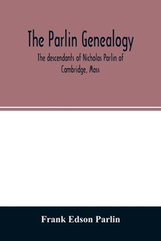 Paperback The Parlin genealogy. The descendants of Nicholas Parlin of Cambridge, Mass Book