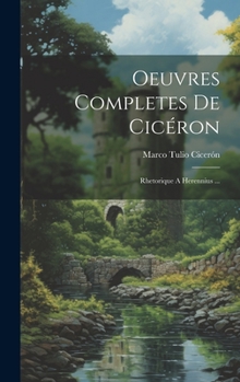 Hardcover Oeuvres Completes De Cicéron: Rhetorique A Herennius ... [Latin] Book