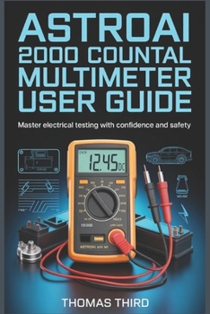 Paperback Astroai 2000 Counts Digital Multimeter User Guide: Complete AC DC Voltage, Current, Resistance & Continuity Testing for Home Electronics & Automotive Book