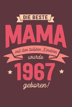 Die Beste Mama wurde 1967 geboren: Wochenkalender 2020 mit Jahres- und Monatsübersicht und Tracking von Gewohnheiten - Terminplaner - ca. Din A5 (German Edition)
