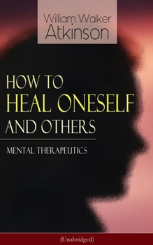 How To Heal Oneself And Others Mental Therapeuctics.