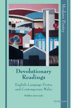 Hardcover Devolutionary Readings: English-Language Poetry and Contemporary Wales Book