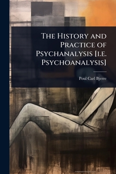 Paperback The History and Practice of Psychanalysis [i.e. Psychoanalysis] Book