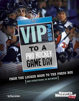 Hardcover VIP Pass to a Pro Hockey Game Day: From the Locker Room to the Press Box (and Everything in Between) Book
