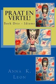 Paperback Praat en vertel!: Afrikaanse Idiome (I tot L), Sleng en Gedigte [Afrikaans] Book