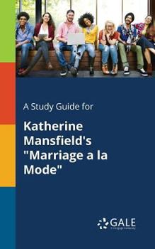 Paperback A Study Guide for Katherine Mansfield's "Marriage a La Mode" Book