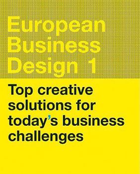 Hardcover European Business Design 01: Top Creative Solutions for Today's Business Challenges Book