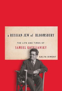 Hardcover A Russian Jew of Bloomsbury: The Life and Times of Samuel Koteliansky Book