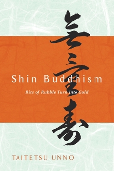 Paperback Shin Buddhism: Bits of Rubble Turn Into Gold Book