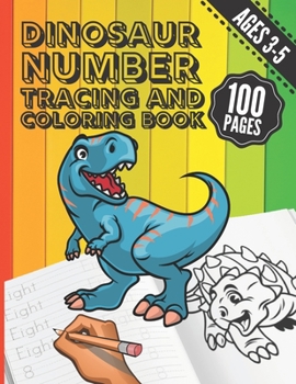 Paperback Dinosaur Number Tracing and Coloring Book: Trace Numbers with this Practice, Writing and Coloring Activity Workbook for Preschool, Kindergarten and Ki Book