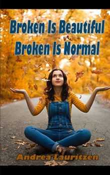 Paperback Broken Is Beautiful Broken Is Normal: Healing Journal Workbook Book