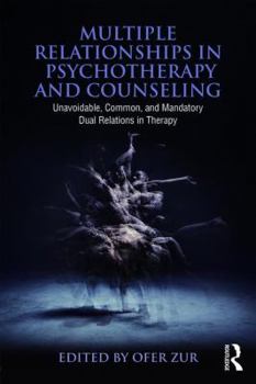 Paperback Multiple Relationships in Psychotherapy and Counseling: Unavoidable, Common, and Mandatory Dual Relations in Therapy Book