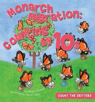 Monarch Migration: Counting by 10s - Book  of the Count the Critters