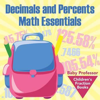 Paperback Decimals and Percents Math Essentials: Children's Fraction Books Book