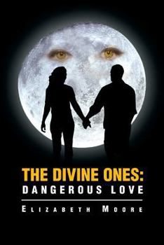 Paperback The Divine Ones: Dangerous Love Book