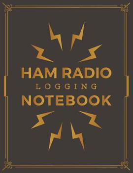 Ham Radio Logging Notebook: Ham Radio Contact Keeper; HAM Radio Log Book; Logbook for Ham Radio Operators; Amateur Ham Radio Station Log Book; Ham Radio Communication Contact; Callsign Signal Wave Tes