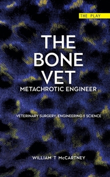 Paperback The Bone Vet: Metachrotic Engineer: The Play Book