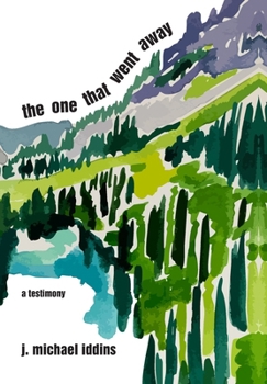 One That Went Away : A Testimony
