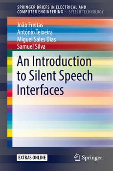 An Introduction to Silent Speech Interfaces - Book  of the SpringerBriefs in Speech Technology