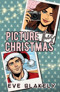 Picture This Christmas: A sweet and swoony festive romcom set in Australia!