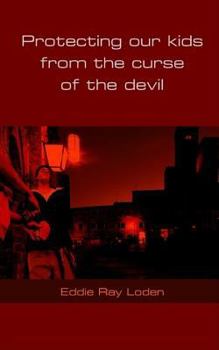 Paperback Protecting Our Kids From The Curse Of The Devil Book