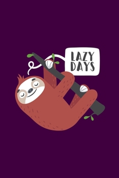 Paperback Sloth Lazy Day: Cute Lazy Day Sloth Hanging On a Tree Gift For Sloth Lovers Journal 100 Pages, 6 x 9(15.24 x 22.86 cm), Solt Cover, Ma Book