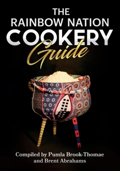 Paperback The Rainbow Nation Cookery Guide: Cook like a South African Book
