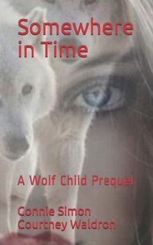 Paperback Somewhere in Time: A Wolf Child Prequel Book