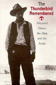 Paperback The Thunderbird Remembered: Maynard Dixon, the Man and the Artist Book