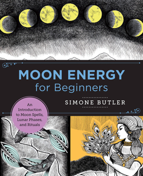 Paperback Moon Energy for Beginners: An Introduction to Moon Spells, Lunar Phases, and Rituals Book