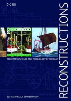 Reconstructions: Recreating Science and Technology of the Past