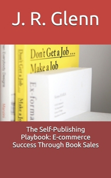 Paperback The Self-Publishing Playbook: E-commerce Success Through Book Sales Book