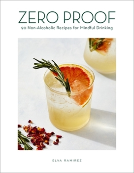 Hardcover Zero Proof: 90 Non-Alcoholic Recipes for Mindful Drinking Book